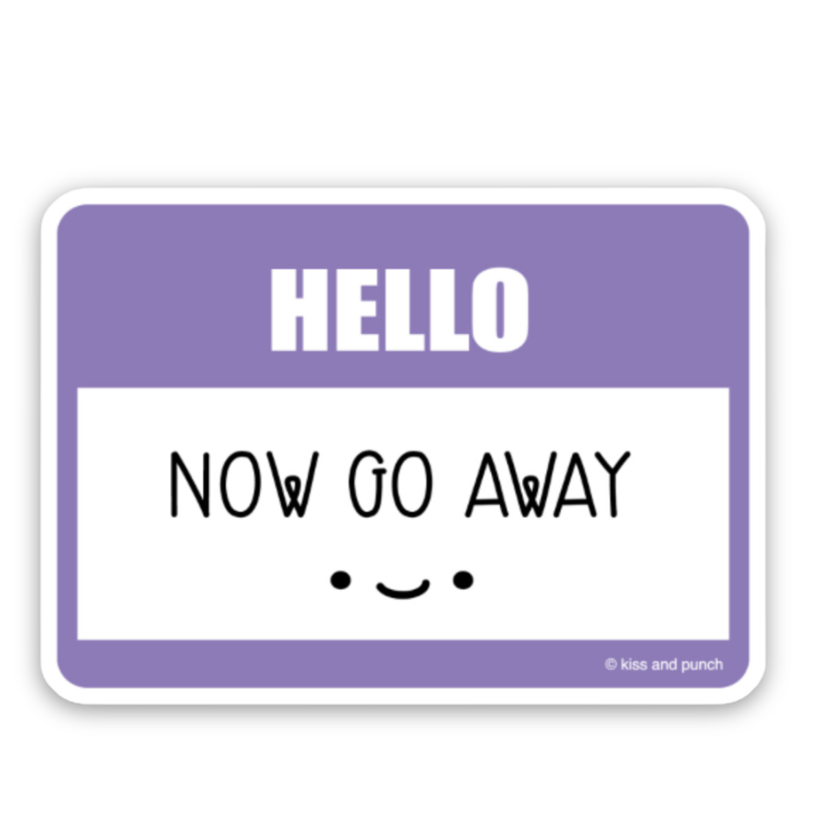 3-inch vinyl name tag sticker with purple border, reading “Hello, Now Go Away”