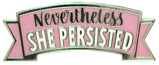 Nevertheless, She Persisted Enamel Pin