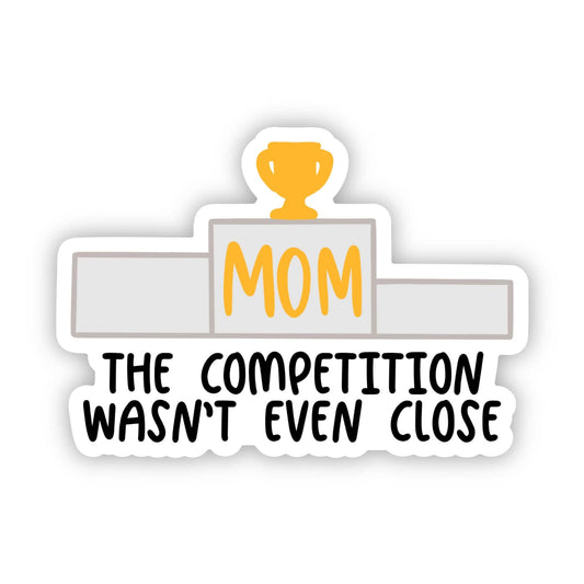 #1 Mom No Competition Sticker