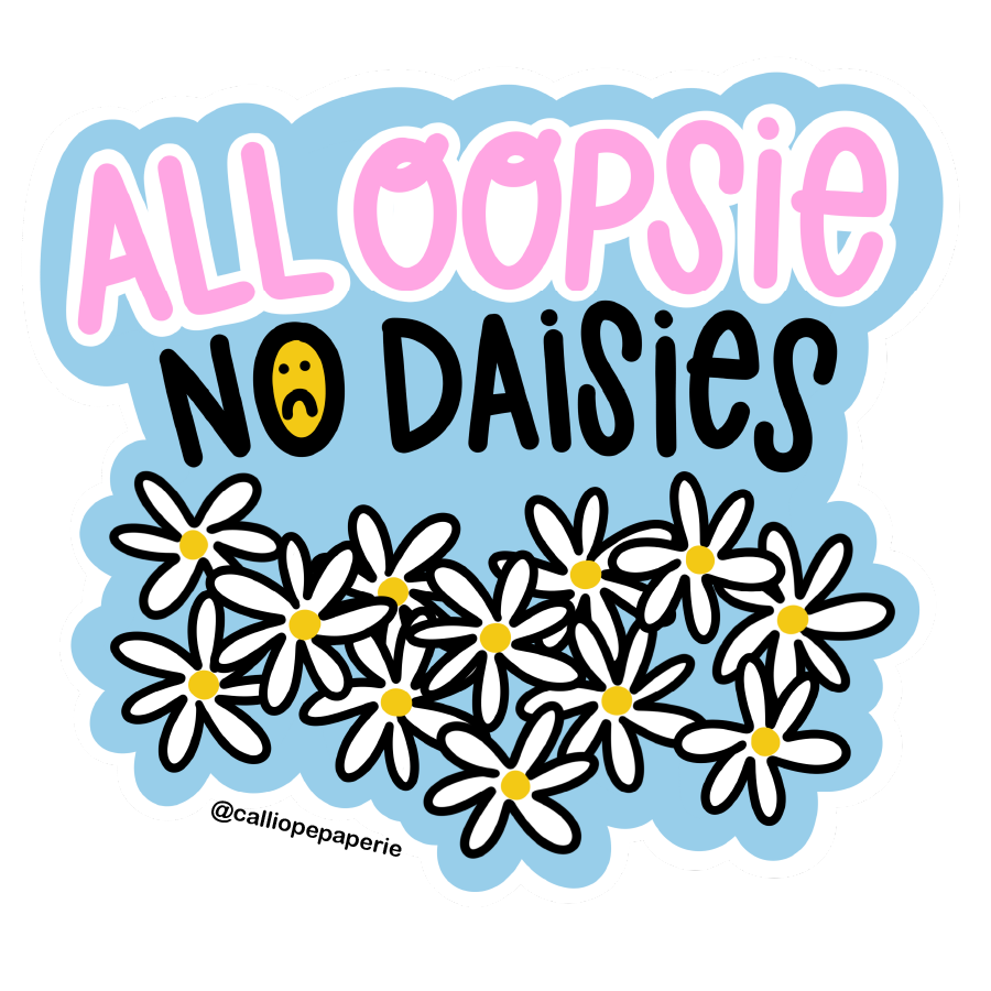 All Oopsie No Daisies Sticker