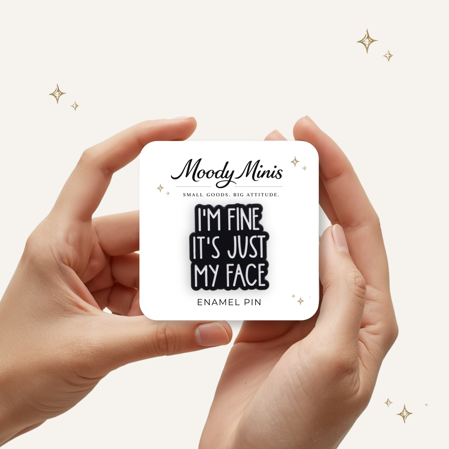 I'm Fine IT's Just My Face Enamel Pin
