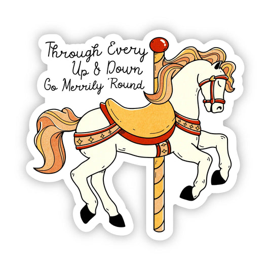 "Through every up & down go merrily around"