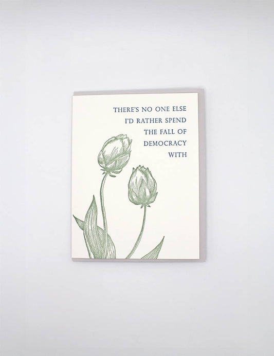 No One Else I'd Rather Spend The Fall of Democracy With Card