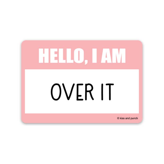 Funny Hello I Am Over It Nametag Vinyl Sticker