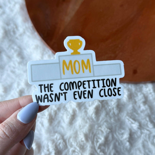 #1 Mom No Competition Sticker