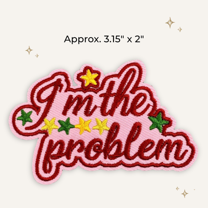 I'm The Problem Pink Embroidered Patch