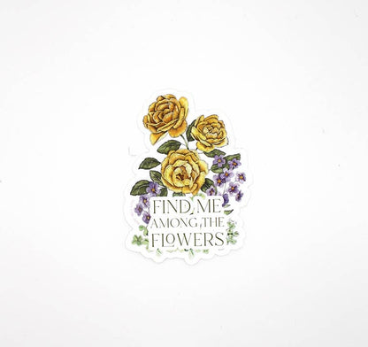 Find Me Among the Flowers Sticker – 4”