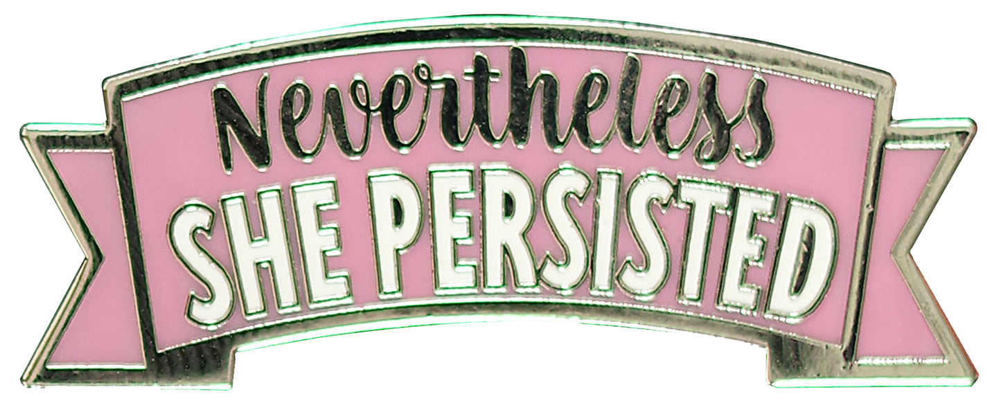 Nevertheless, She Persisted Enamel Pin