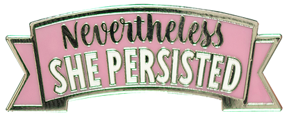 Nevertheless, She Persisted Enamel Pin