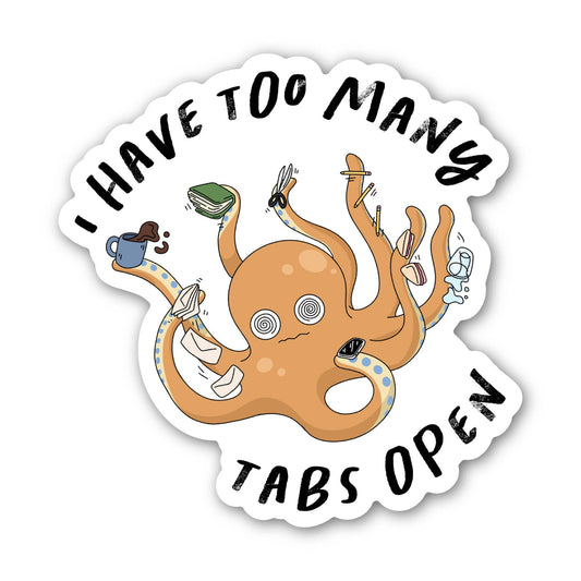 I Have Too Many Tabs Open Octopus Sticker
