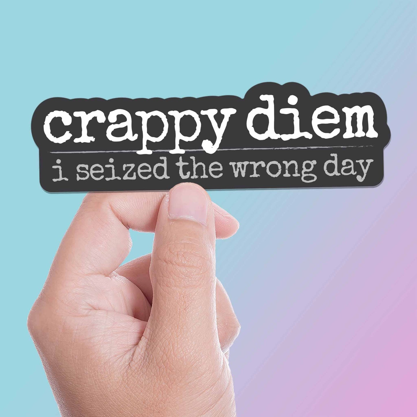 Crappy Diem Funny Sticker