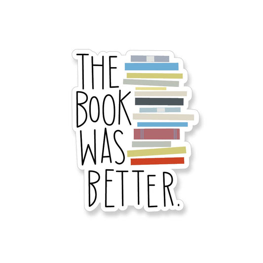 The Book Was Better Vinyl Sticker
