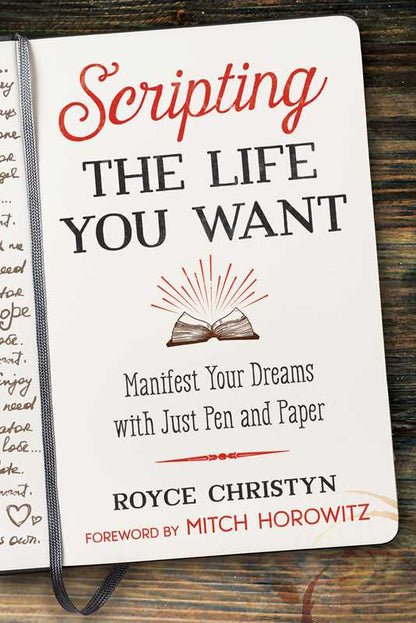 Scripting the Life You Want by Royce Christyn