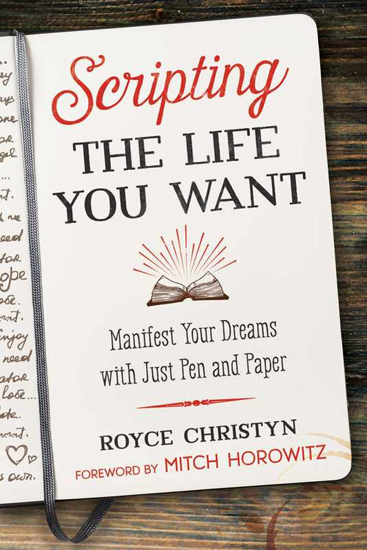 Scripting the Life You Want by Royce Christyn