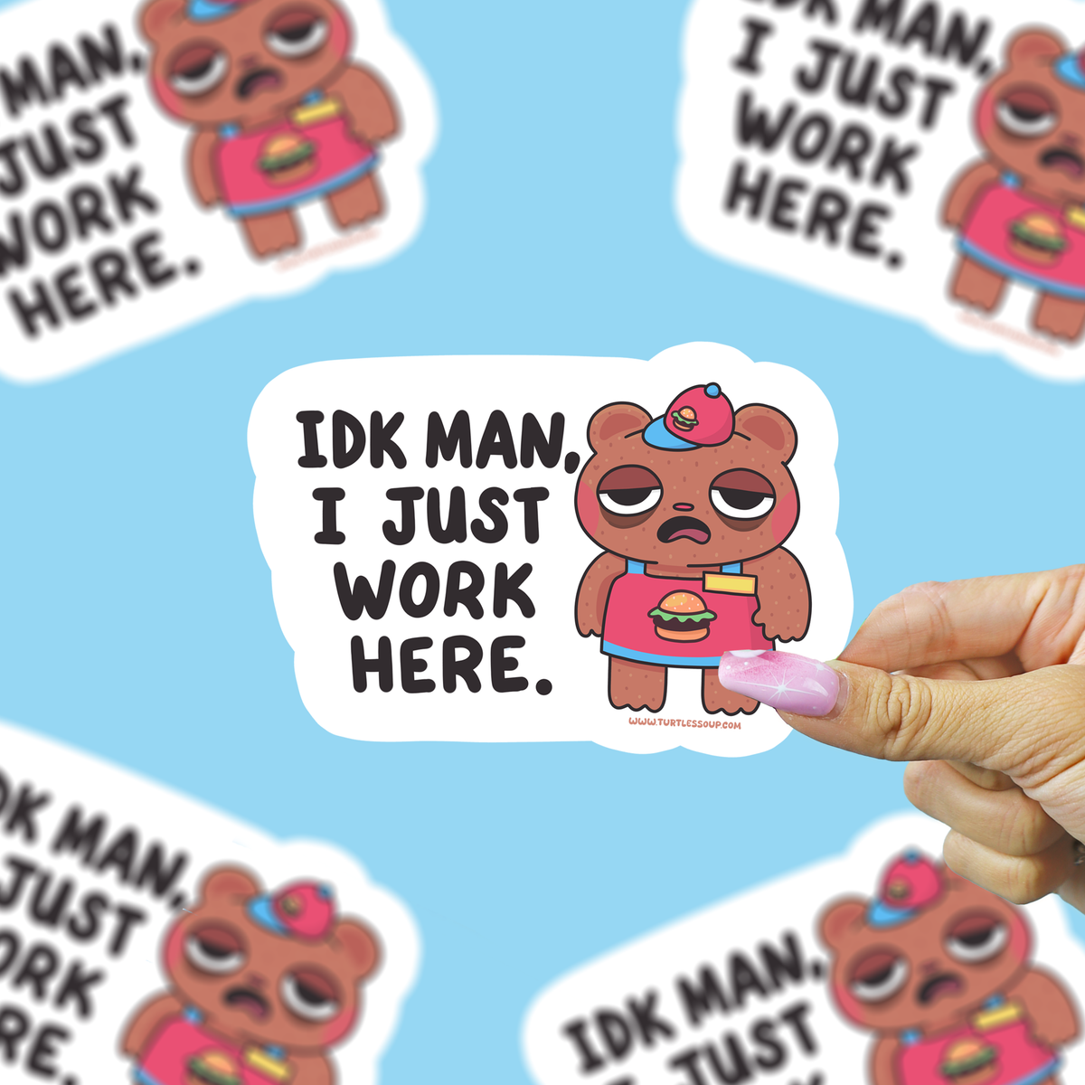 Vinyl sticker with cartoon bear and 'IDK MAN, I JUST WORK HERE' text