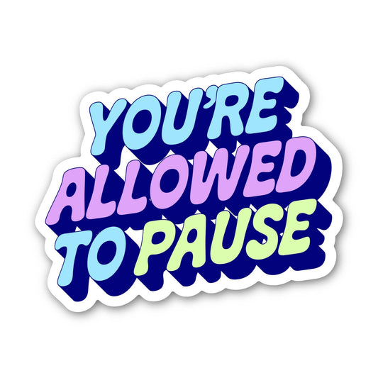You're Allowed To Pause Motivational Text Sticker