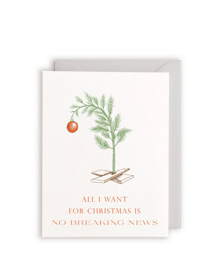 All I Want for Christmas is No Breaking News Letterpress Greeting Card