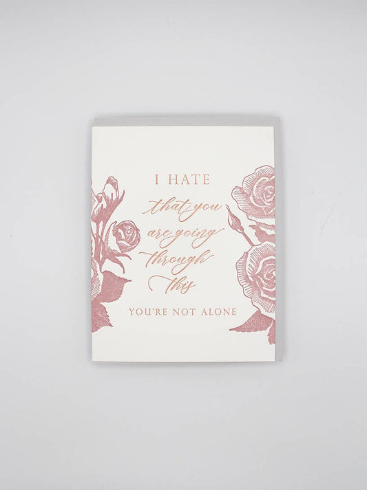 I Hate That You're Going Through This Letterpress Card