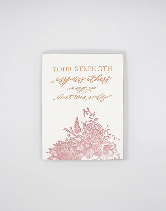 Your Strength Inspires Others Letterpress Greeting Card