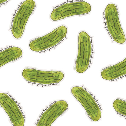 Pickle Vinyl Sticker - "Are You Going To Eat That?"