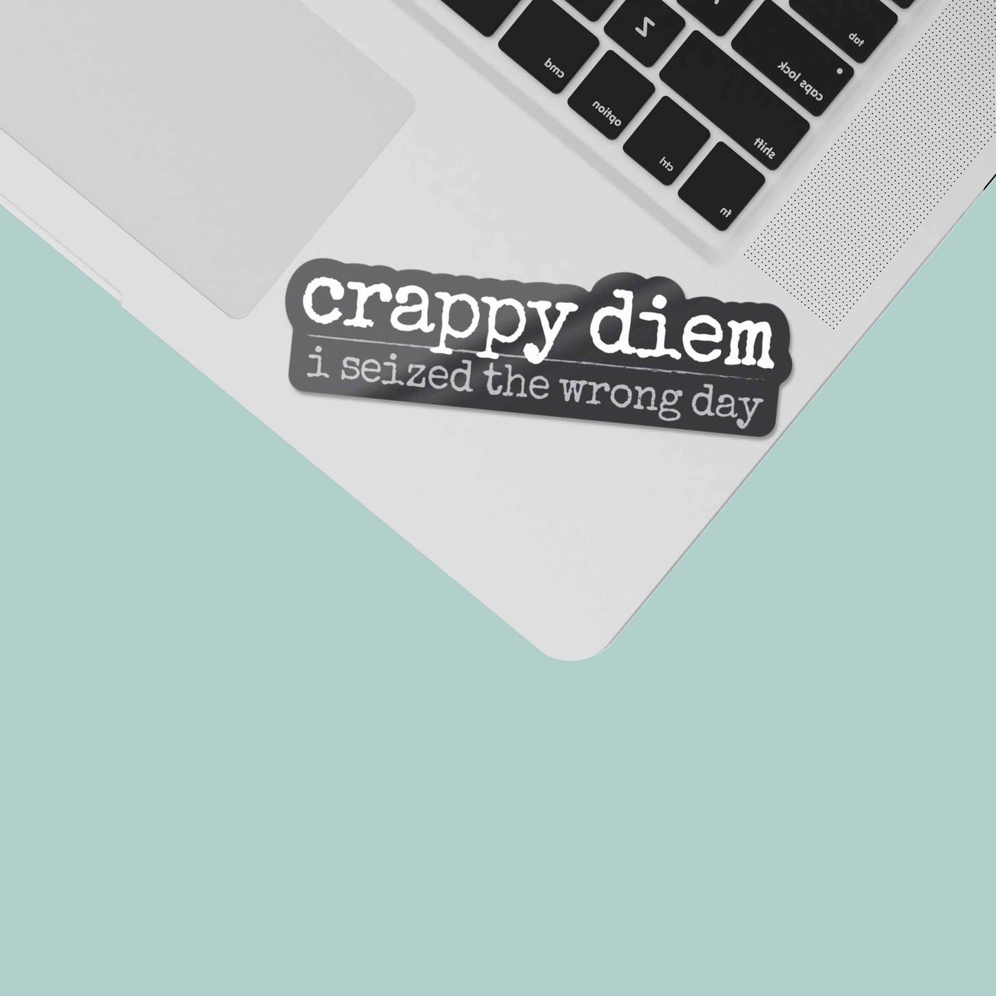 Crappy Diem Funny Sticker