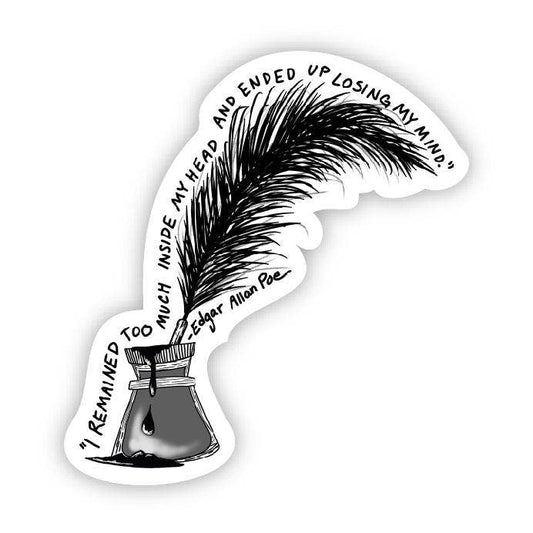 I remained too much inside my head - Edgar Allan Poe