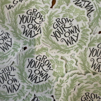 Grow Your Own Way STICKER