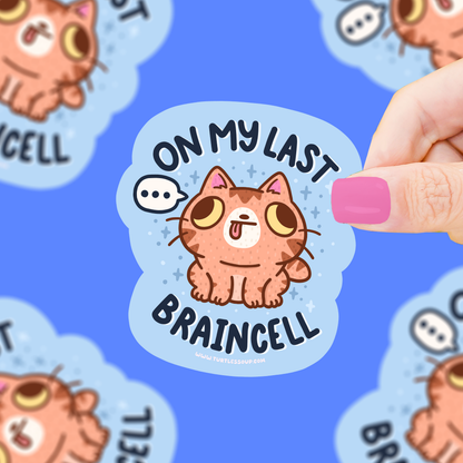 Cute cat vinyl sticker with “On my last braincell” text