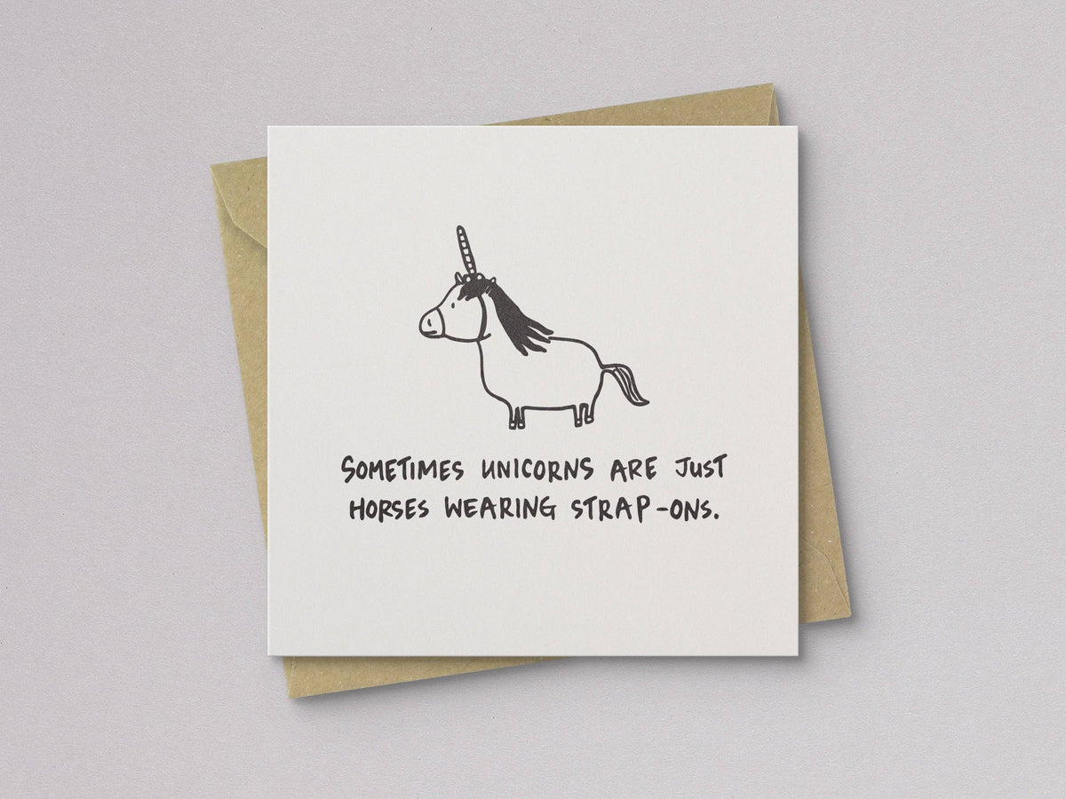 Sometimes Unicorns Are Just Horses Wearing Strap-Ons Card - Letterpress Printed