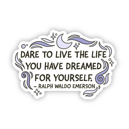 "Dare to live the life..." Ralph Waldo Emerson Quote Sticker