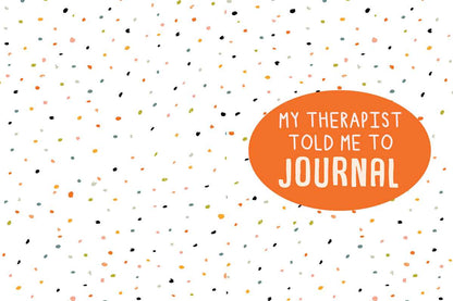 My Therapist Told Me to Journal by Holly Chisholm