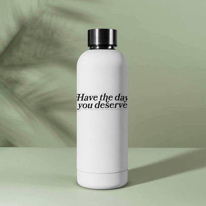 Have the Day You Deserve Funny Sticker for Water Bottle