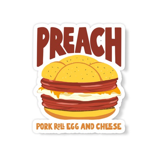 Vinyl sticker with PREACH text and pork roll egg and cheese graphic