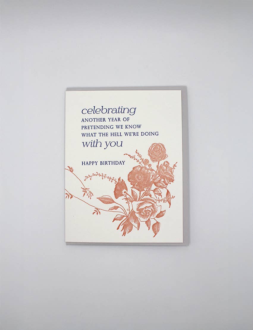 Another Year of Pretending With You Happy Birthday Card