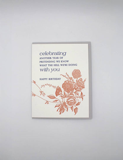 Another Year of Pretending With You Happy Birthday Card