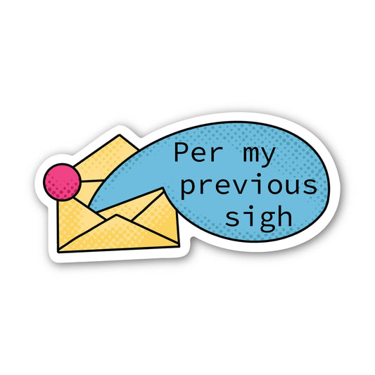 "Per my previous sigh" Email Sarcasm Sticker