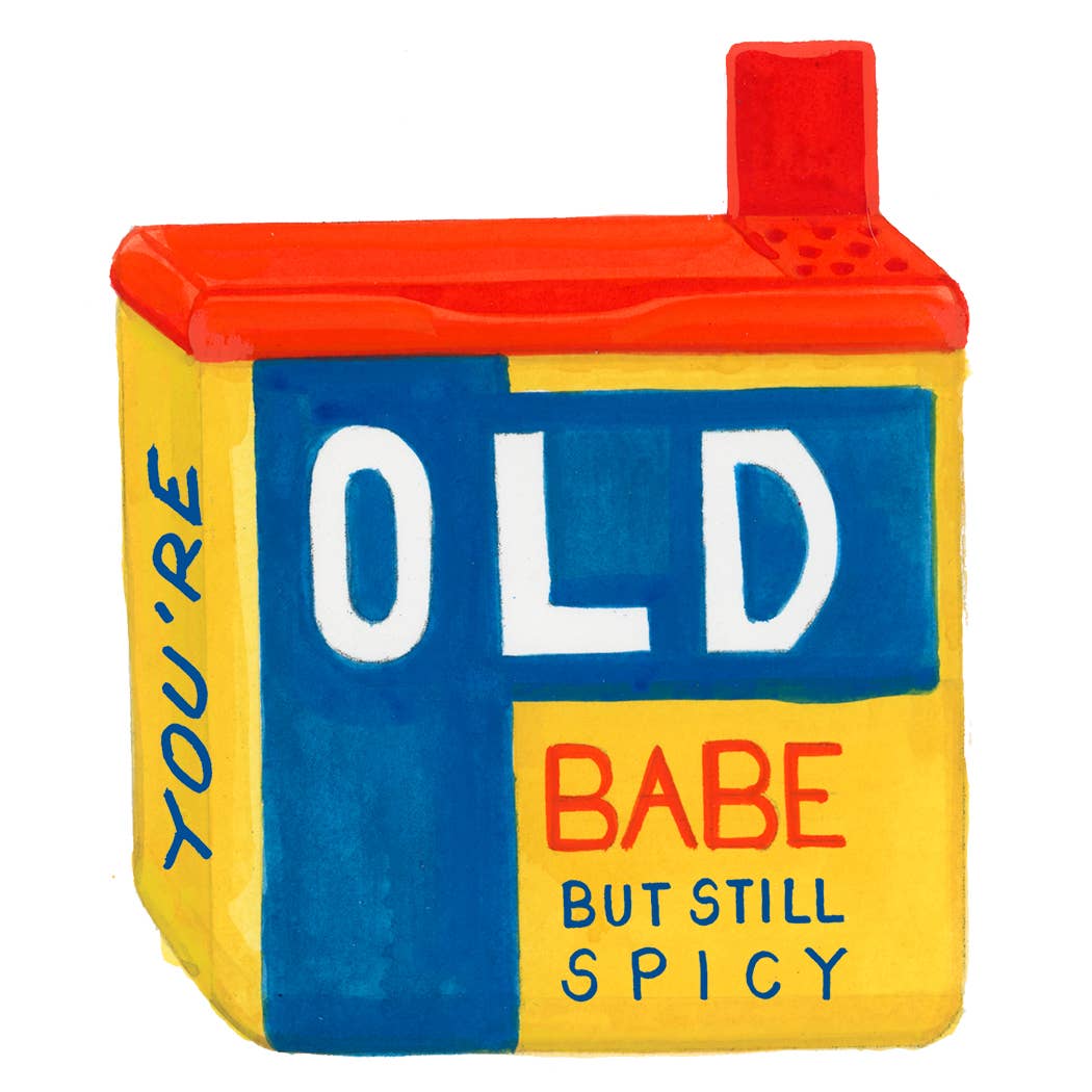 You’re Old Babe Card