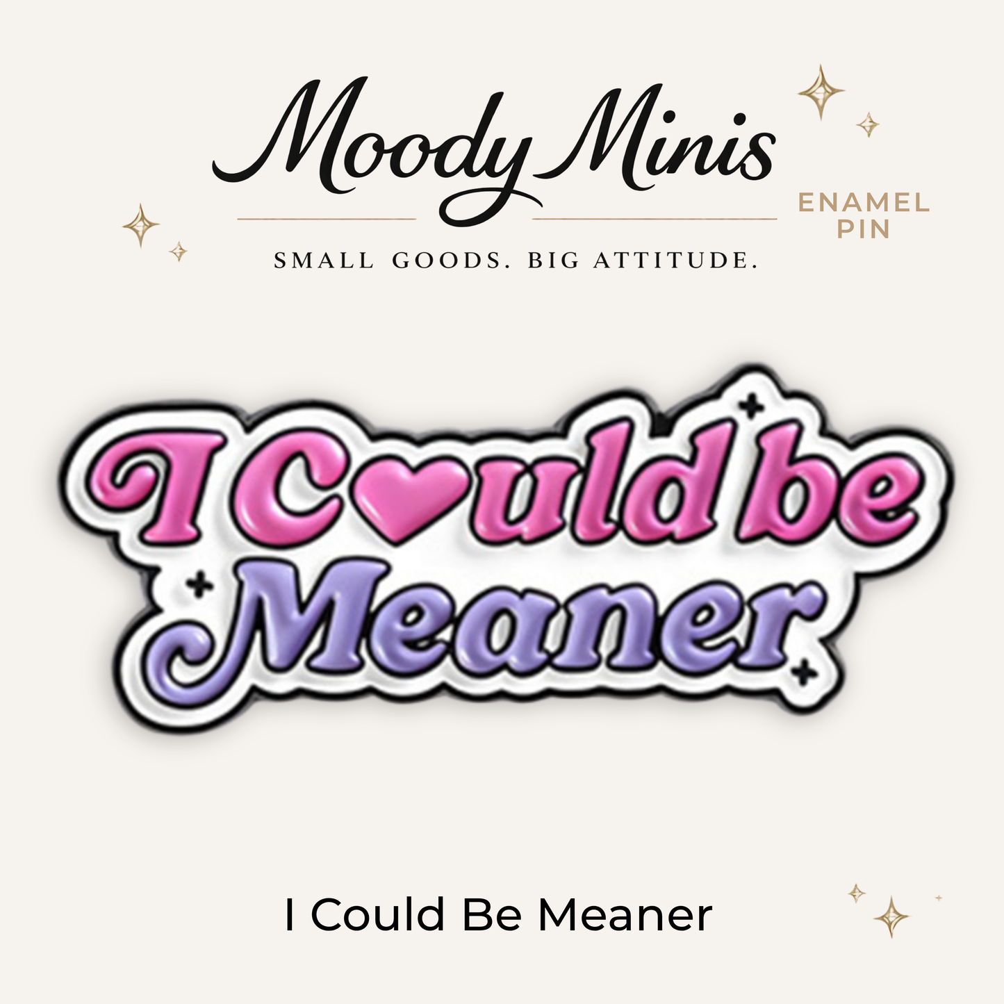 I Could Be Meaner Enamel Pin