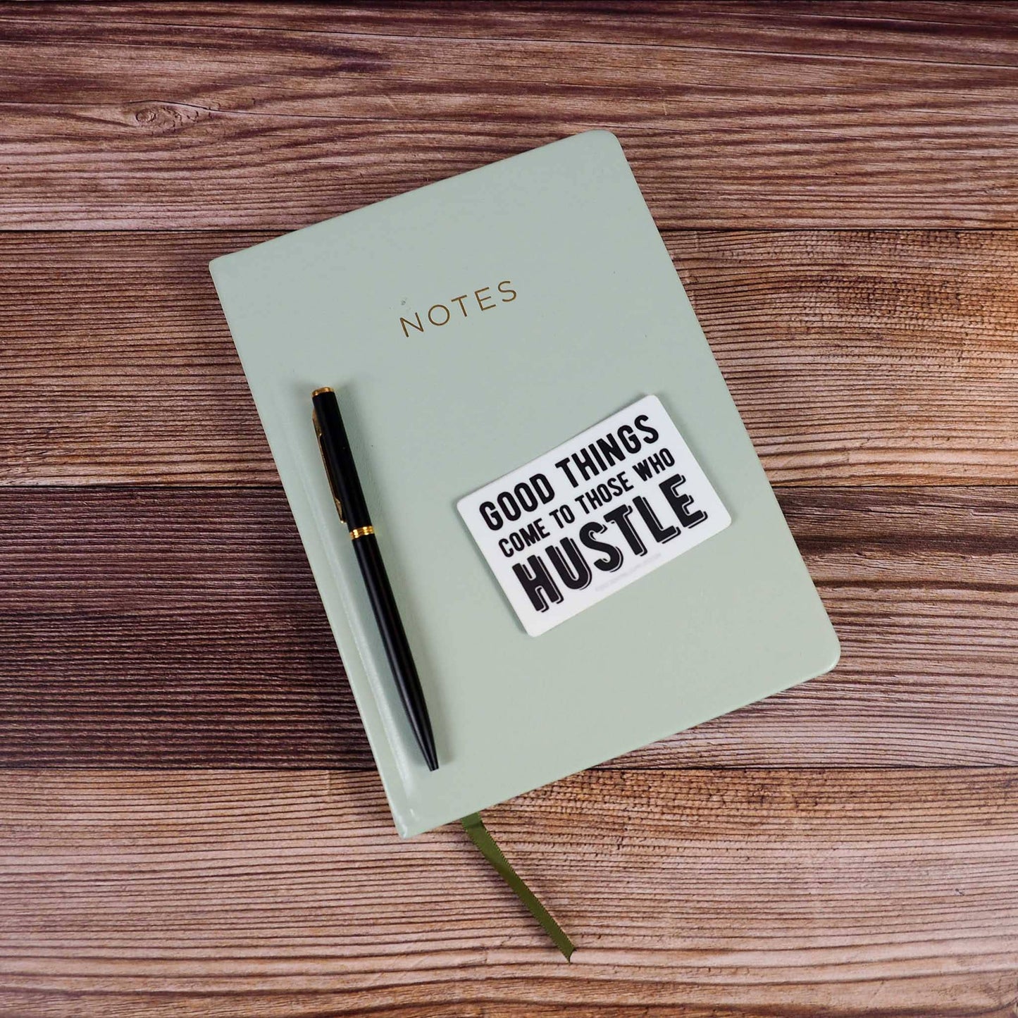 Good Things Come to Those Who Hustle Sticker