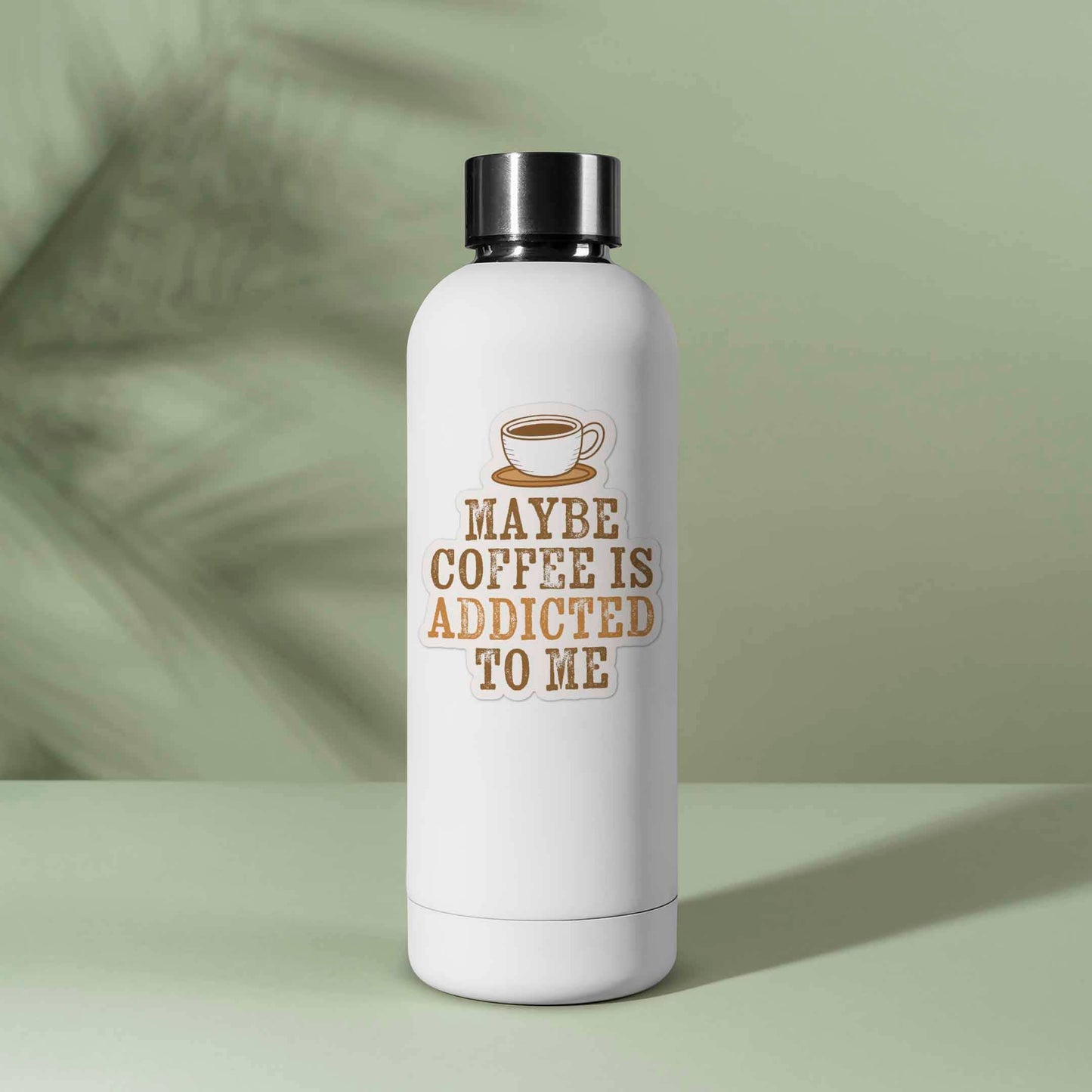 Maybe Coffee is Addicted to Me Sticker