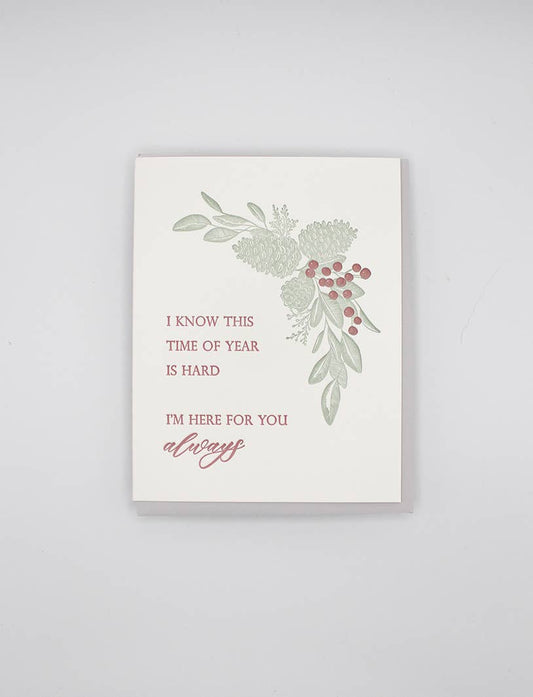 Time Of Year Is Hard, I'm Here For You Letterpress Card