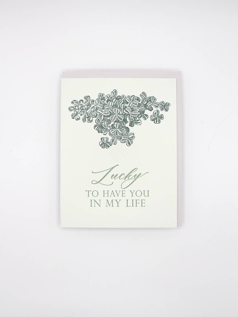 Lucky to Have You in My Life Letterpress Greeting Card