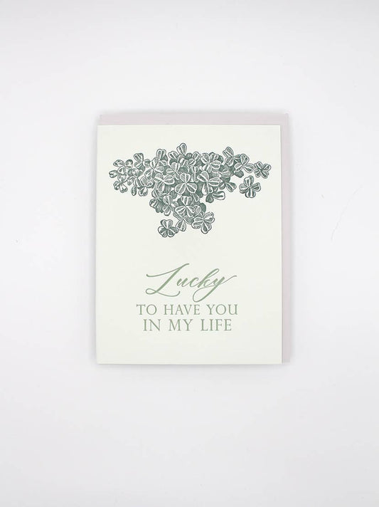 Lucky to Have You in My Life Letterpress Greeting Card