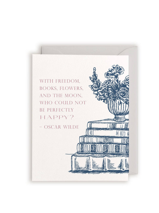 "With freedom, books, flowers, and the moon, who could not be perfectly happy?" - Oscar Wilde Letterpress Greeting Card