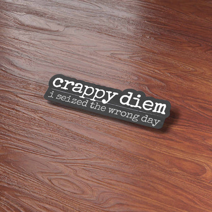 Crappy Diem Funny Sticker