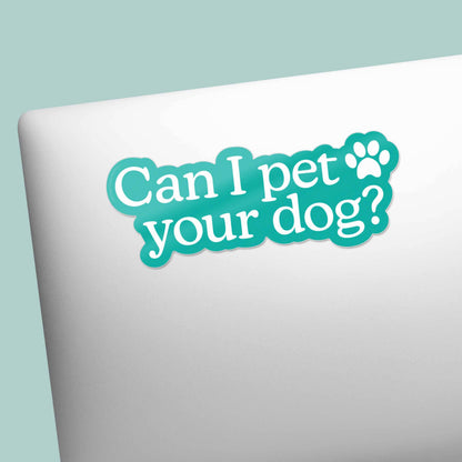 Can I Pet Your Dog Sticker