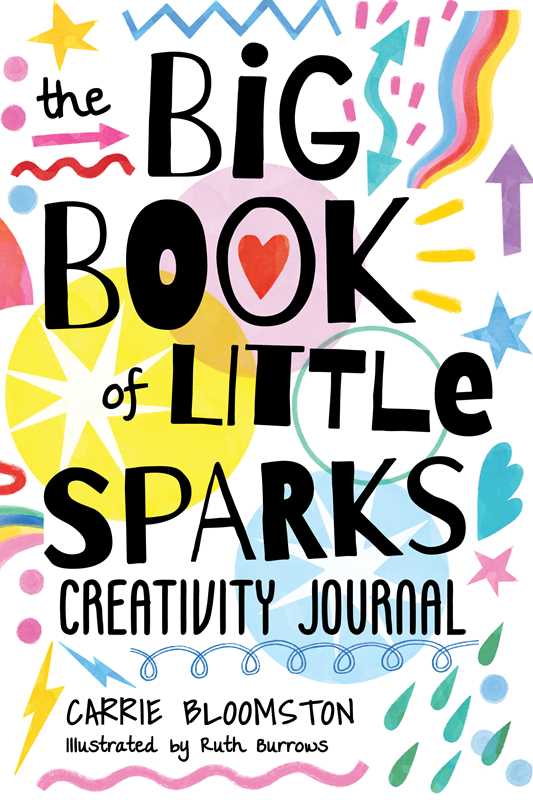 Big Book of Little Sparks Creativity Journal by Carrie Bloomston